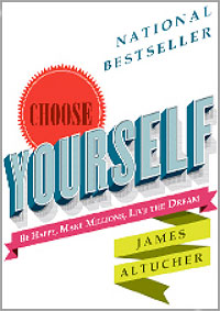 James Altucher's Choose Yourself